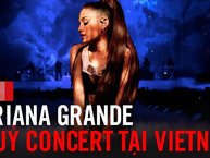 Tròn 1 năm ngày Ariana Grande bùng show tại Việt Nam, cùng điểm lại những vụ hủy show kinh điển trong lịch sử Vbiz