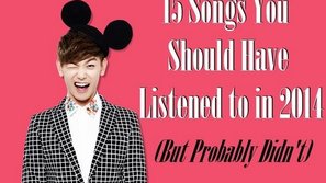 15 ca khúc Kpop có thể bạn đã bỏ qua trong năm 2014