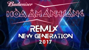 The Remix - Hòa âm ánh sáng 2017 (The Remix New Generation)