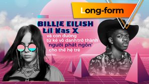 Billie Eilish, Lil Nas X và con đường từ kẻ vô danh trở thành ‘người phát ngôn’ cho thế hệ trẻ