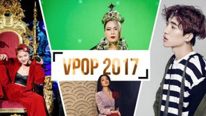 Toàn cảnh Vpop 2017 – nhạc ‘bẩn’ lên ngôi và thống trị!